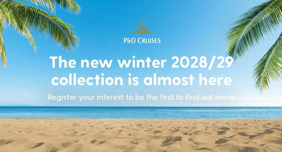 P&O Cruises – the new Winter 2028/29 collection is almost here